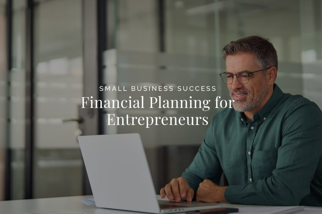 Small Business Success: Financial Planning for Entrepreneurs